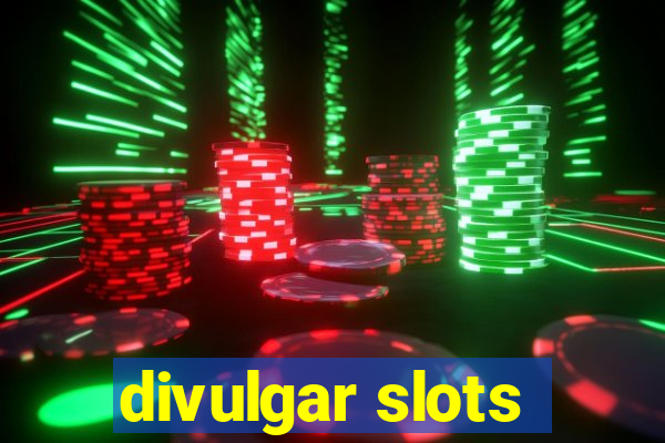 divulgar slots