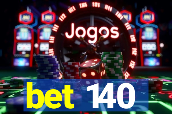 bet 140