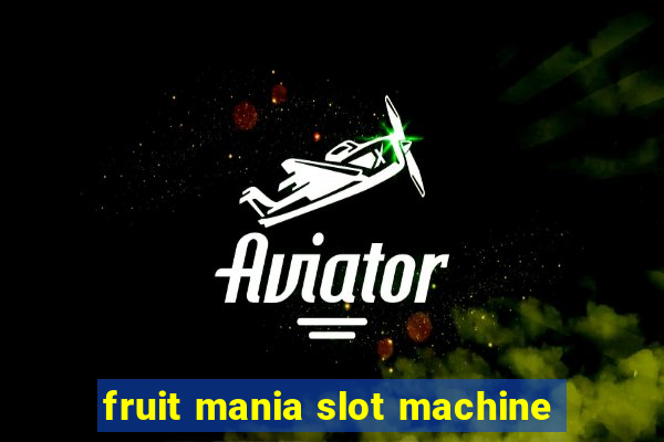 fruit mania slot machine