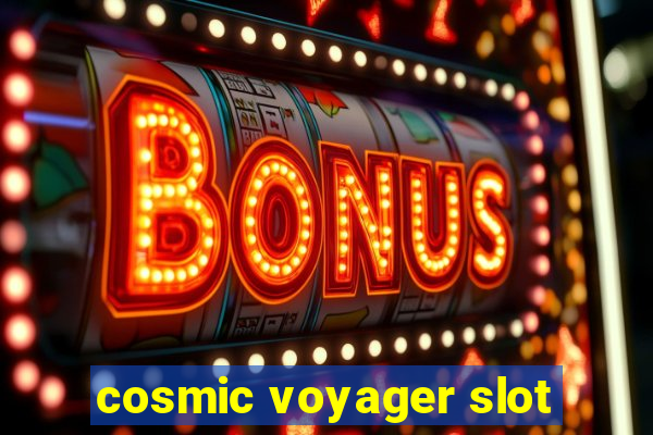 cosmic voyager slot