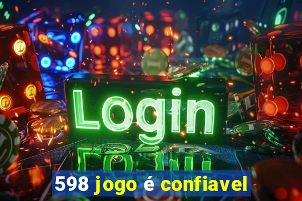 598 jogo é confiavel