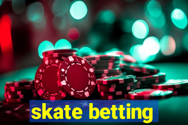 skate betting