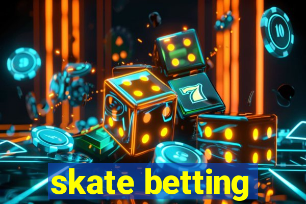 skate betting