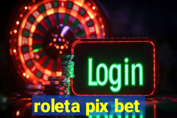 roleta pix bet