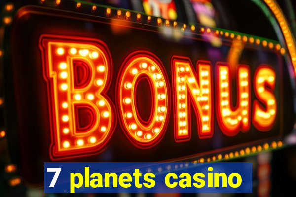 7 planets casino