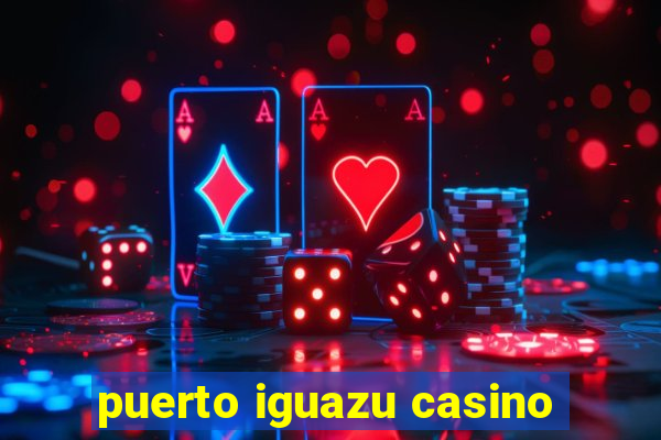 puerto iguazu casino