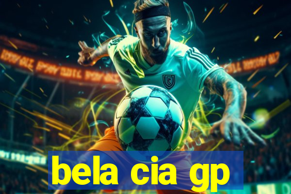 bela cia gp