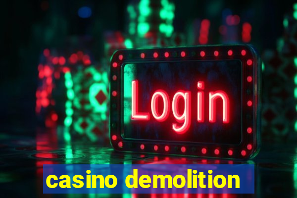 casino demolition