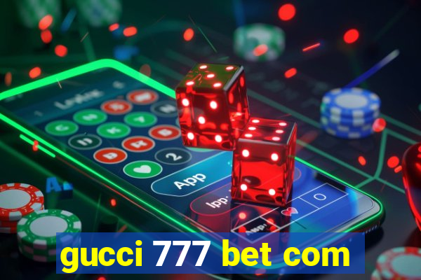 gucci 777 bet com