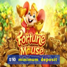 $10 minimum deposit online casino