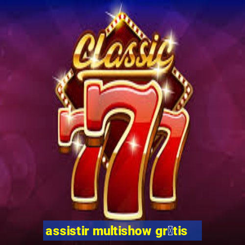 assistir multishow gr谩tis