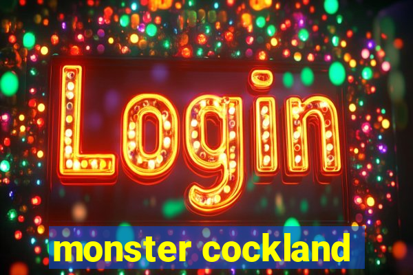 monster cockland