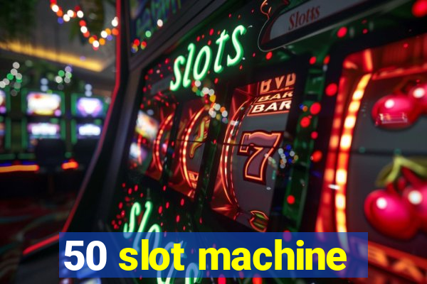 50 slot machine