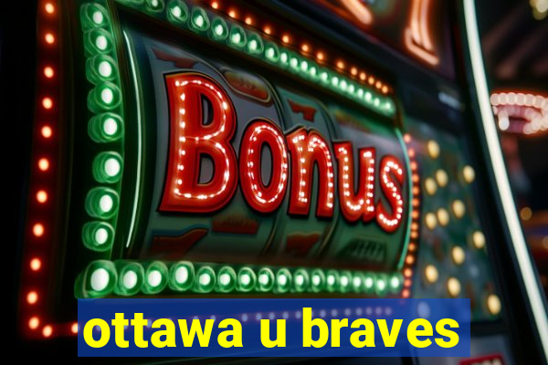 ottawa u braves