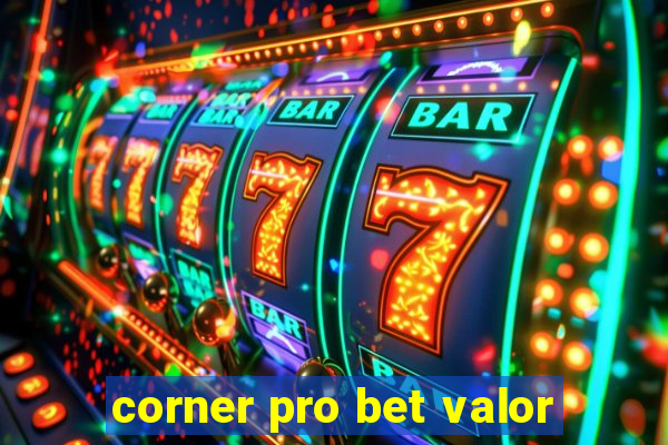 corner pro bet valor