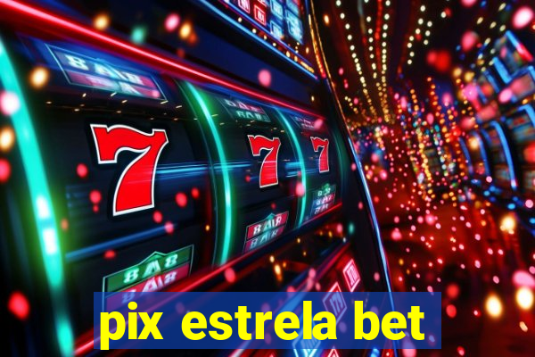 pix estrela bet