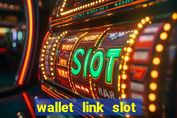 wallet link slot ???10??? 100