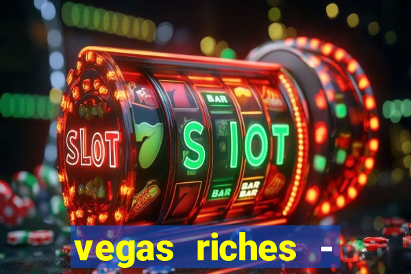 vegas riches - casino games