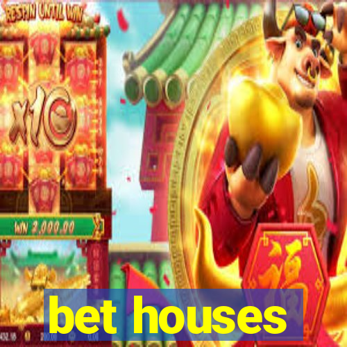 bet houses