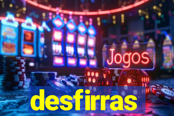 desfirras