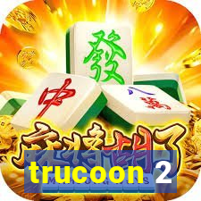 trucoon 2