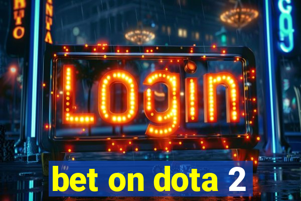 bet on dota 2