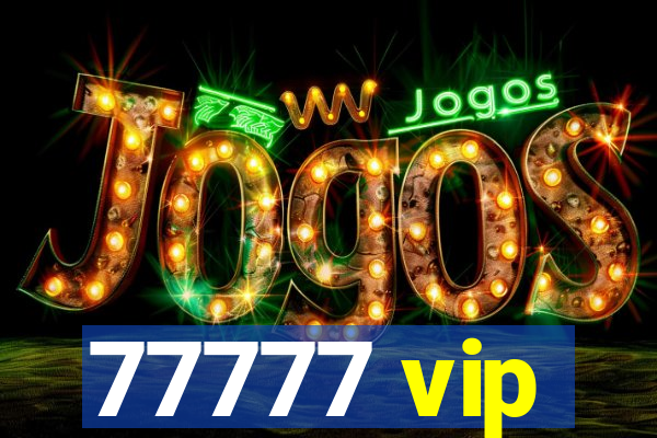 77777 vip