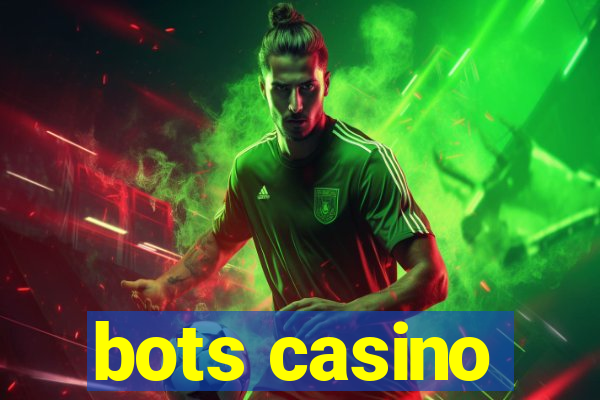 bots casino