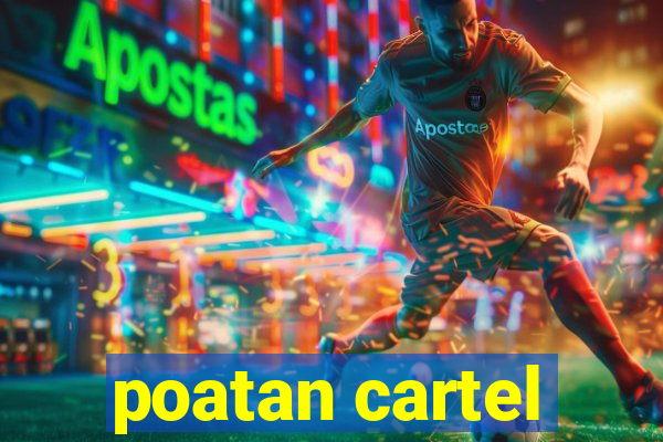 poatan cartel