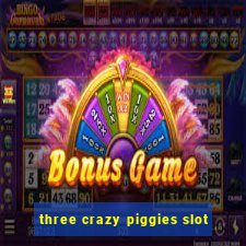 three crazy piggies slot