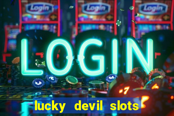 lucky devil slots win real cash