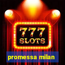 promessa milan