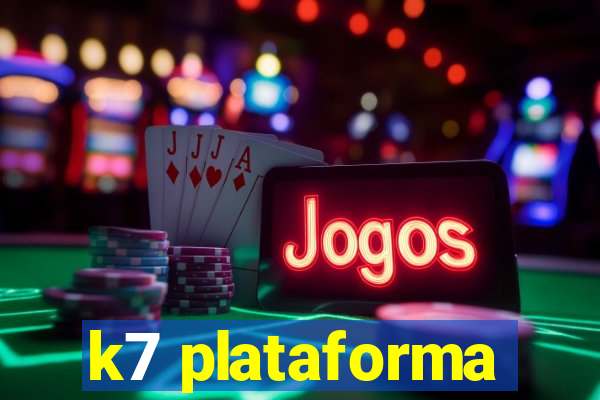 k7 plataforma