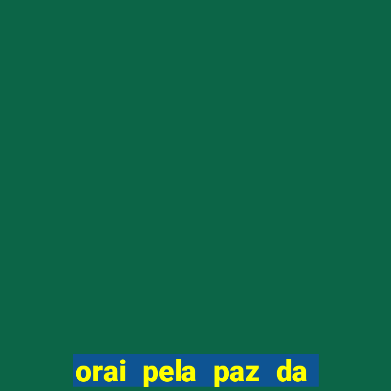 orai pela paz da cidade estudo