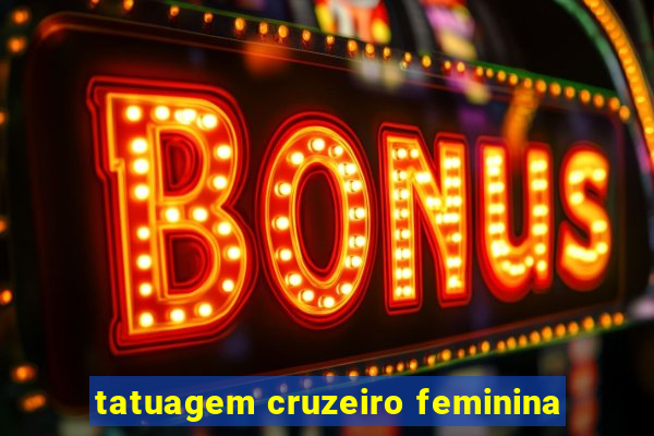 tatuagem cruzeiro feminina