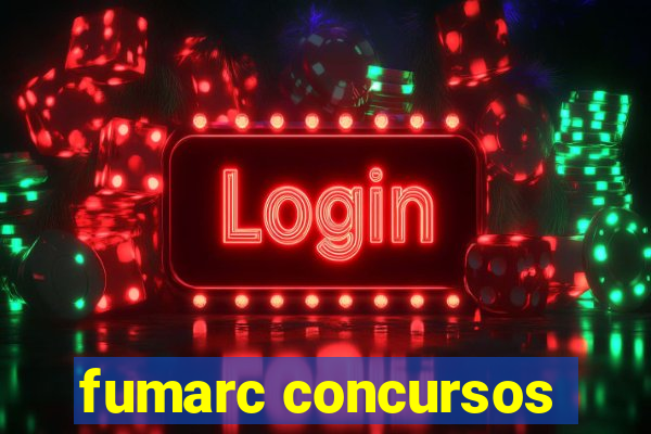 fumarc concursos