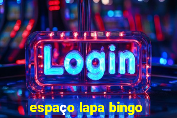 espaço lapa bingo