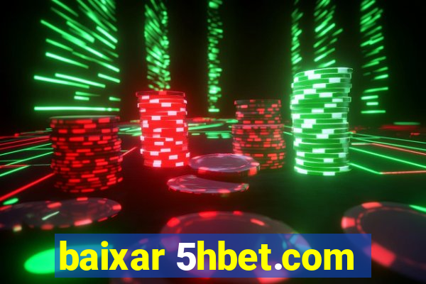 baixar 5hbet.com