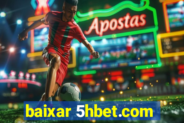 baixar 5hbet.com