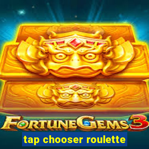 tap chooser roulette