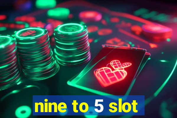 nine to 5 slot