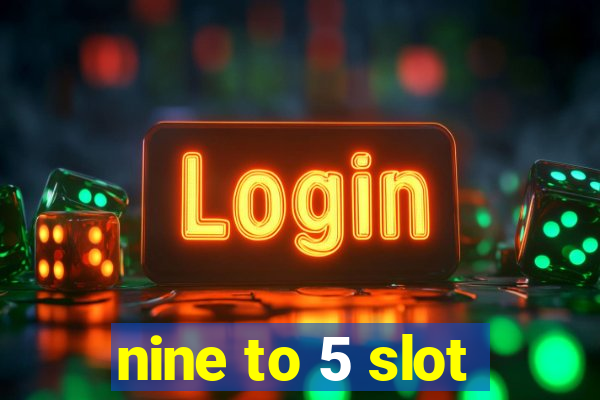 nine to 5 slot