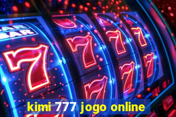 kimi 777 jogo online