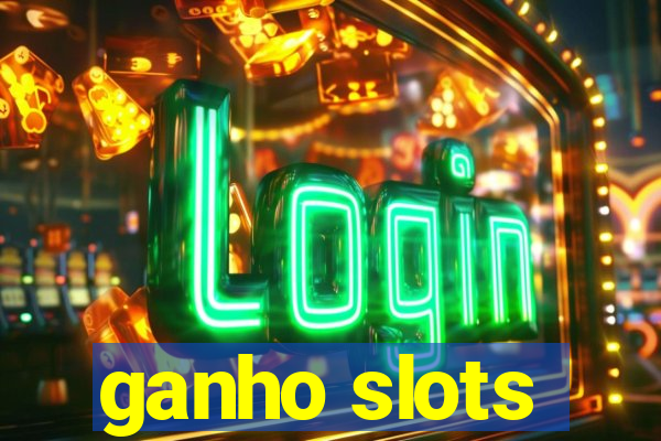 ganho slots