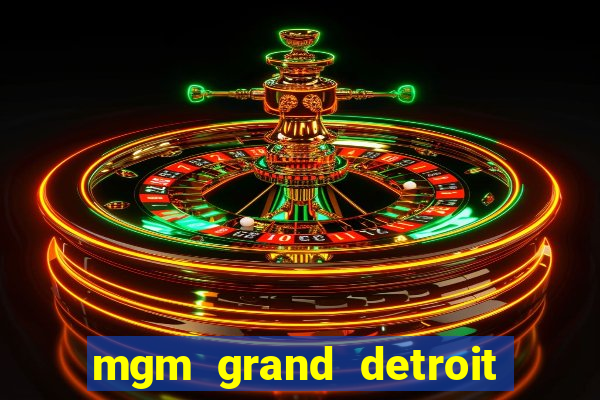 mgm grand detroit casino hotel