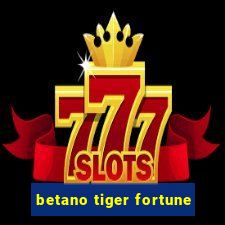 betano tiger fortune