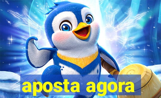 aposta agora