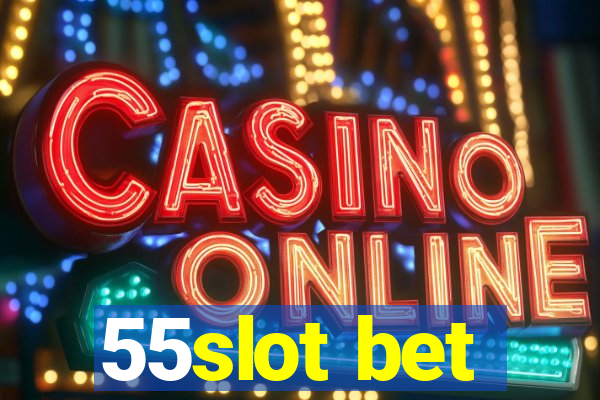 55slot bet