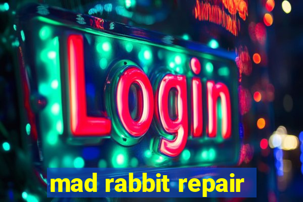 mad rabbit repair