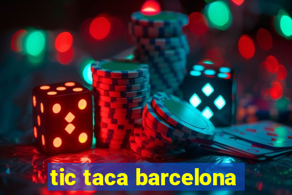 tic taca barcelona